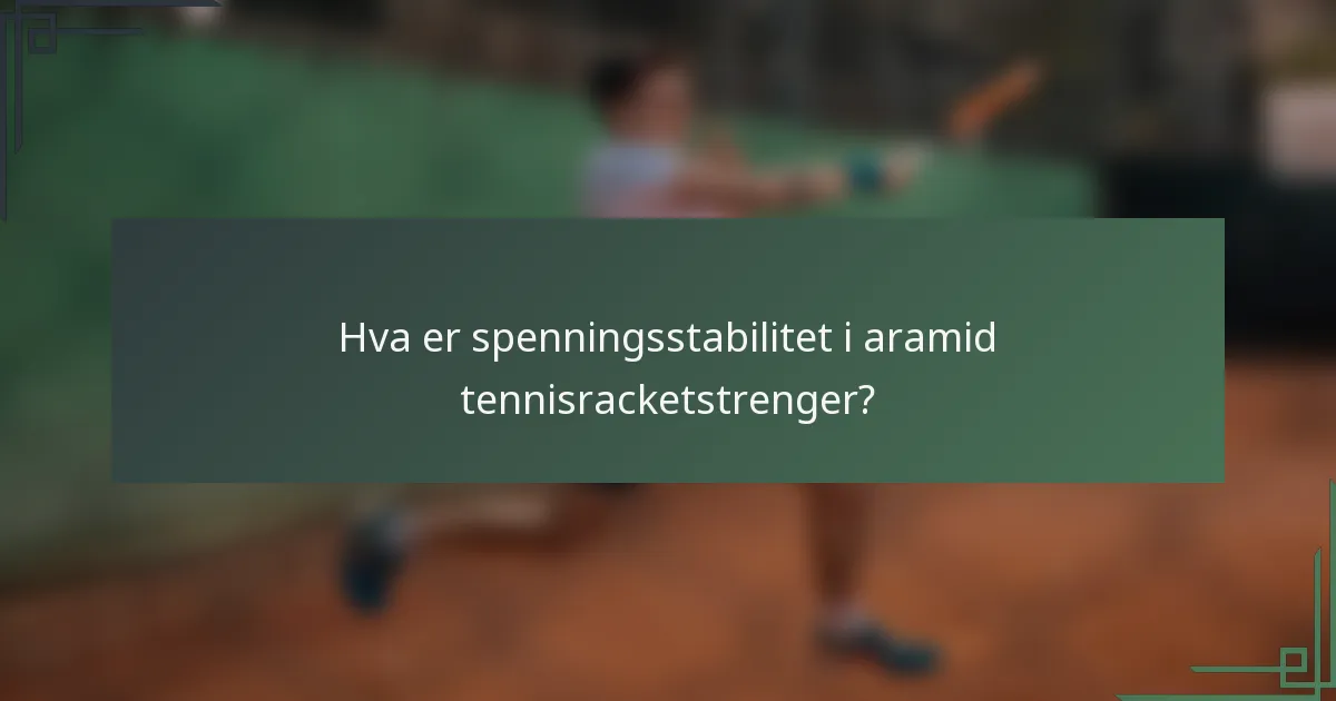 Hva er spenningsstabilitet i aramid tennisracketstrenger?
