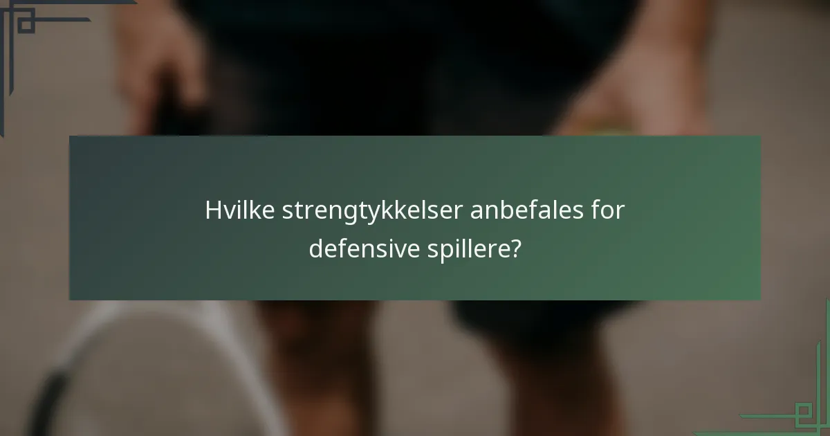 Hvilke strengtykkelser anbefales for defensive spillere?